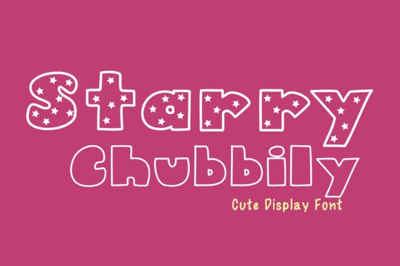 Starry Chubbily: A Friendly Font for Campaign Personality