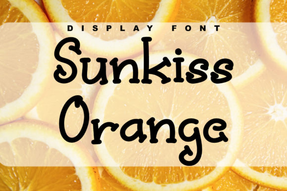 Sunkiss Orange Font: How a Display Font Can Simplify Your Campaign Design